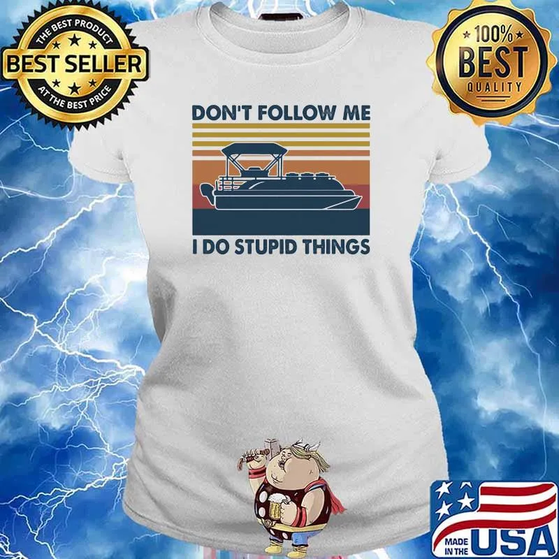 Son't Follow Me I Do Stupid Things Vintage Shirt Ladies tee