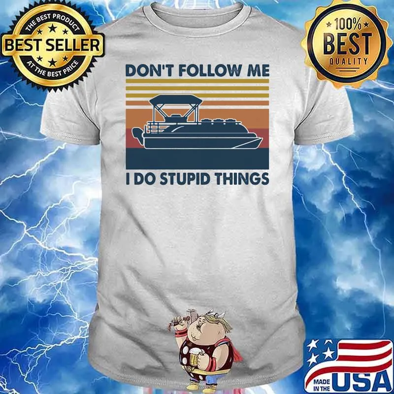 Son't Follow Me I Do Stupid Things Vintage Shirt