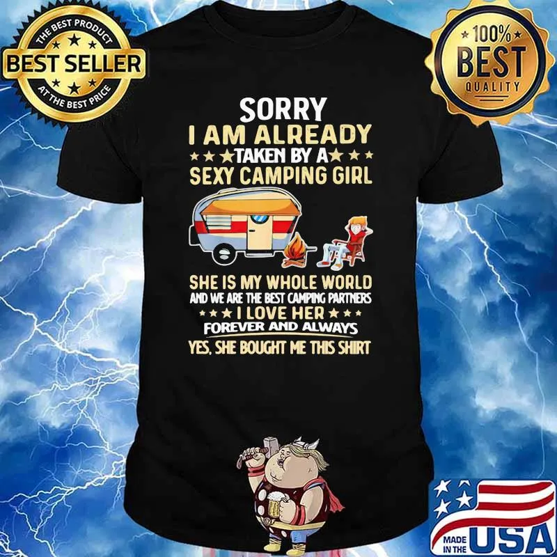Sorry I Am Already Taken By A Sexy Camping Girl She Is My Whole World Shirt