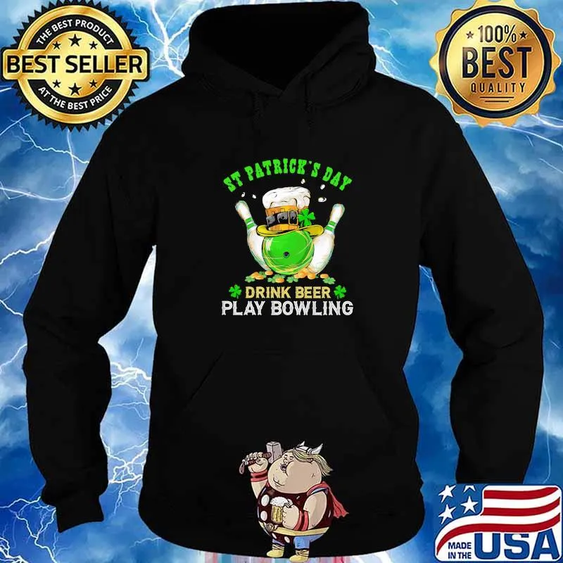 St Patrick’s Day Drink Beer Play Bowling Shirt Hoodie