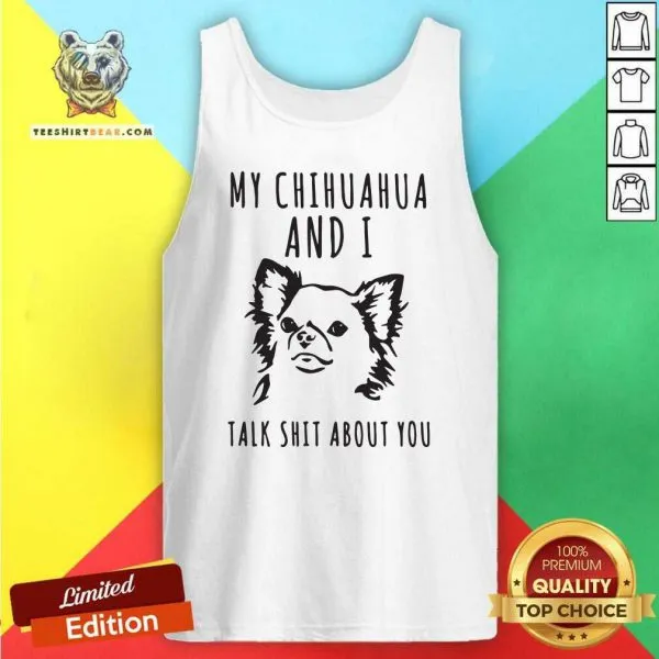 Stressed My Chihuahua And I Talk 2 Shit About You Shirt - Image 4