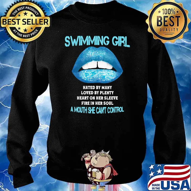 Swimming Girl Hated By Many Loved By Plenty Heart On Her Sleeve Fire In Her Soul A Mouth She Can't Control Shirt Sweater