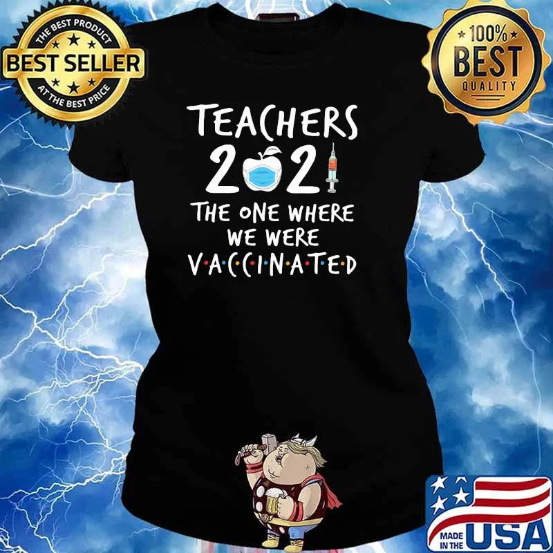 Teachers 2021 The One Where We Were Vaccinated Shirt Ladies tee