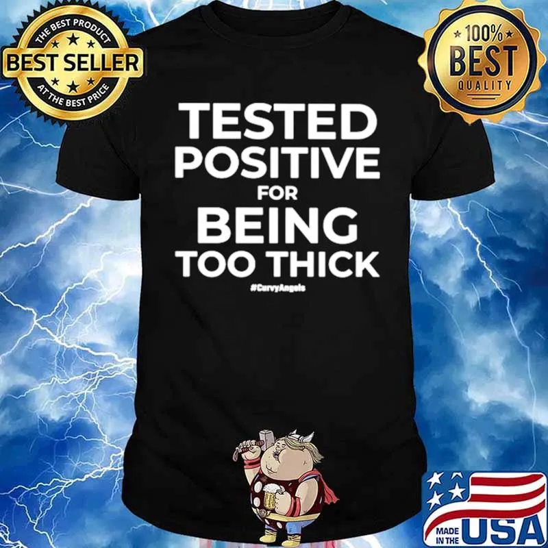 Tested Positive For Being Too Thick Curvyangels Unisex