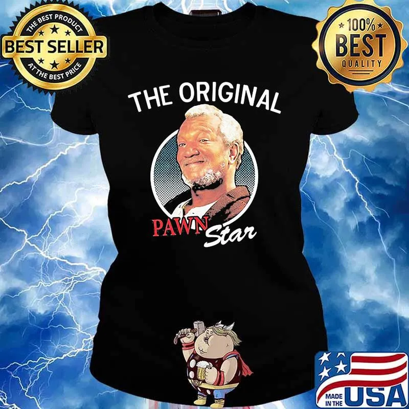 The Original Pawn Star Sanford And Son Lovers Movie Shirt Ladies tee