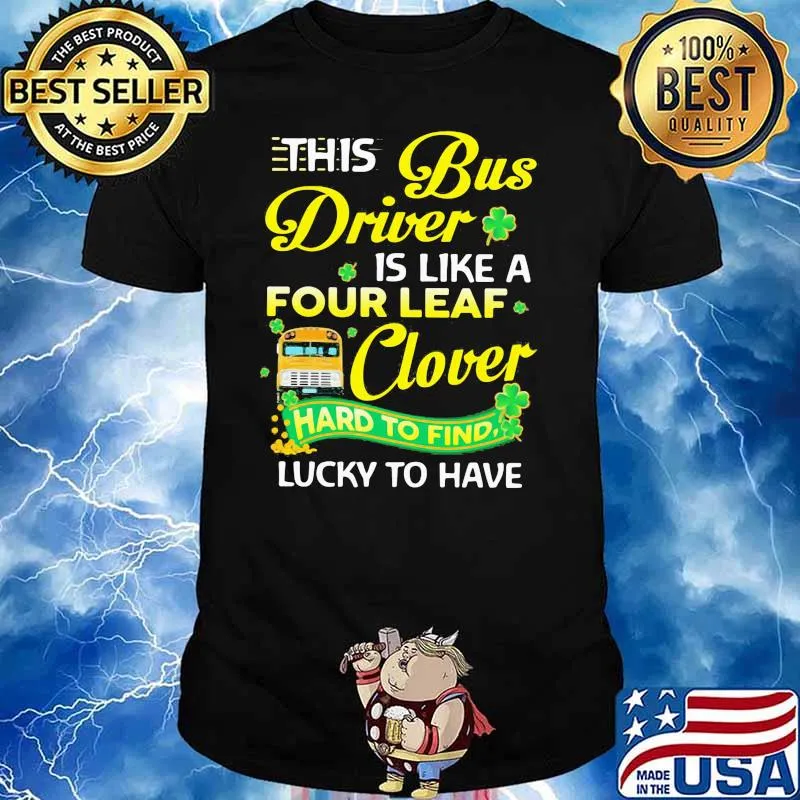 This Bus Driver Is Like A Four Leaf Clover Hard To Find Lucky To Have Bus Shirt