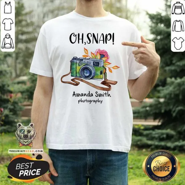 Thoughtful Oh Snap Amanda Smith 1 Photography Shirt