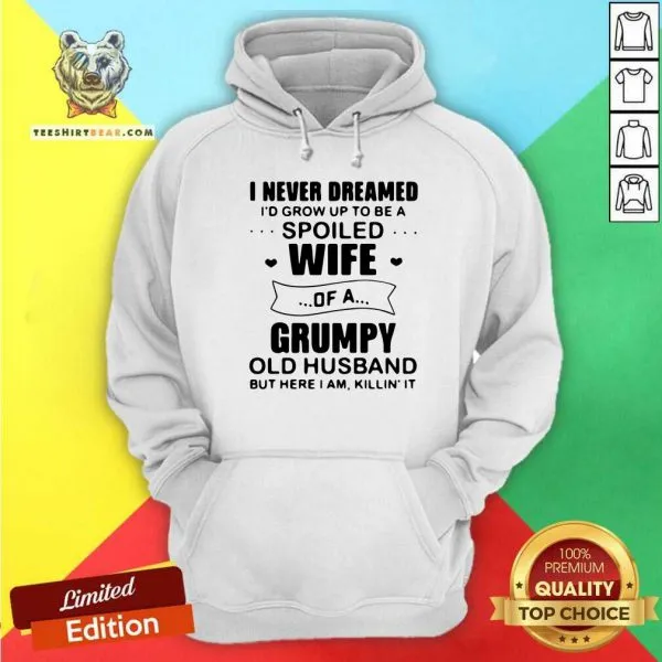 Tired I Never Dreamed Spoiled Wife Of A 11 Grumpy Old Husband Shirt - Image 5