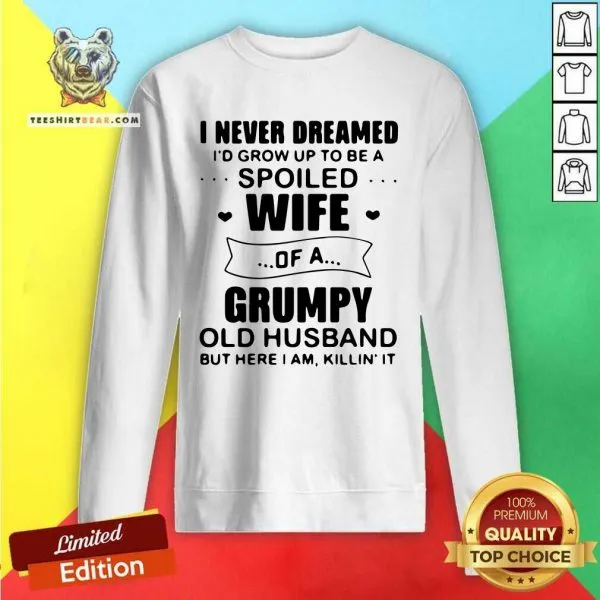 Tired I Never Dreamed Spoiled Wife Of A 11 Grumpy Old Husband Shirt - Image 2