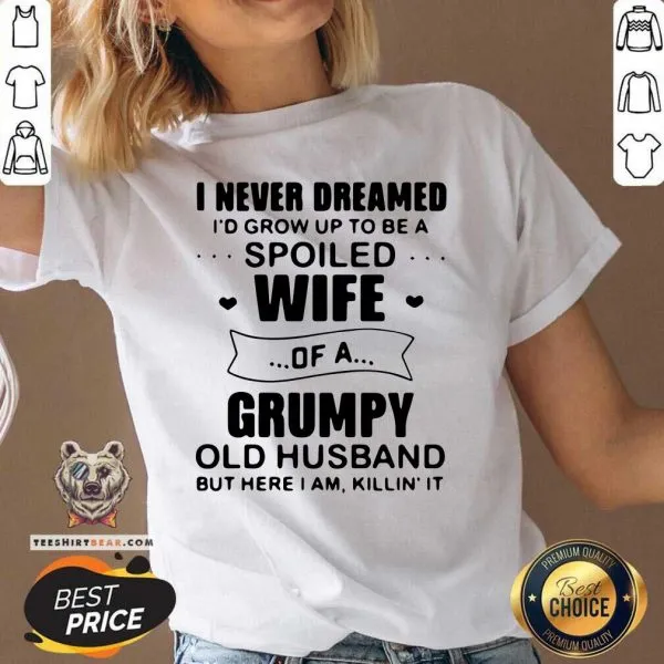 Tired I Never Dreamed Spoiled Wife Of A 11 Grumpy Old Husband Shirt - Image 3