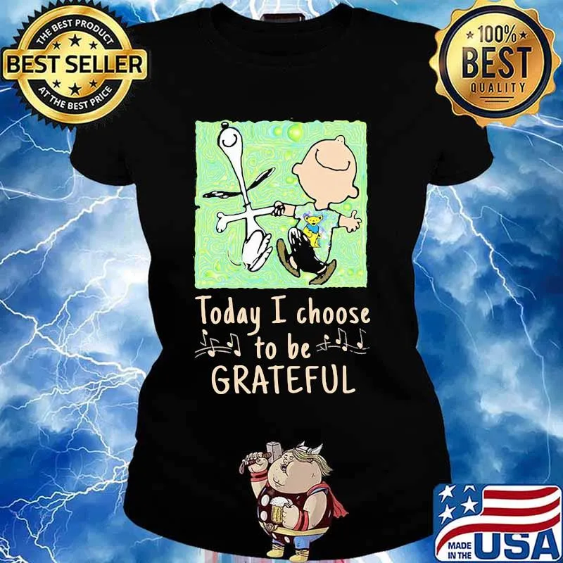 Today I Choose To Be Grateful Dead Snoopy Charlie Brown Shirt Ladies tee