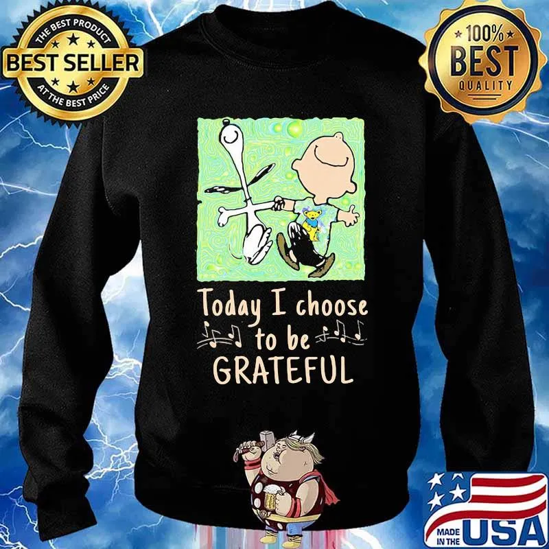 Today I Choose To Grateful Snoopy Charlie Brown Woodstock Shirt Sweater