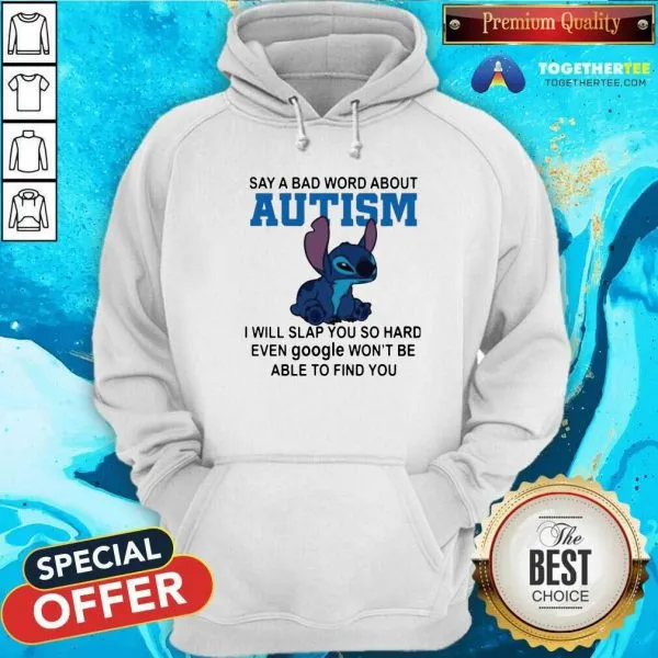 Top Stitch Say A Bad Word About Autism I Will Slap You So Hard Shirt - Image 5
