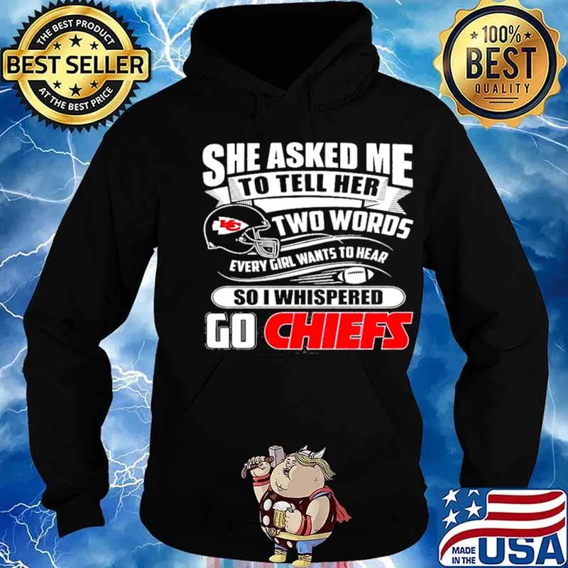 Two Words Every Girl Wants To Hear Go Chiefs Kansas City Chiefs Super Bowl 2021 Classic shirt