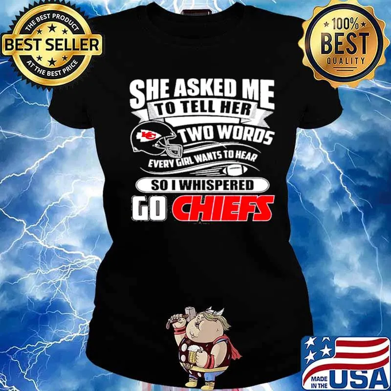 Two Words Every Girl Wants To Hear Go Chiefs Kansas City Chiefs Super Bowl 2021 Classic s Ladies tee