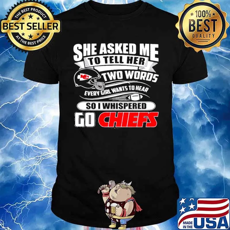 Two Words Every Girl Wants To Hear Go Chiefs Kansas City Chiefs Super Bowl 2021 Classic s Unisex
