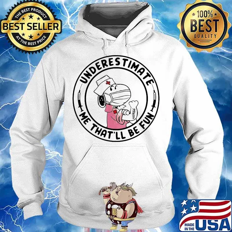 Underestimate Me That’ll Be Fun Nurse Snoopy Wear Mask Covid 19 Shirt Hoodie