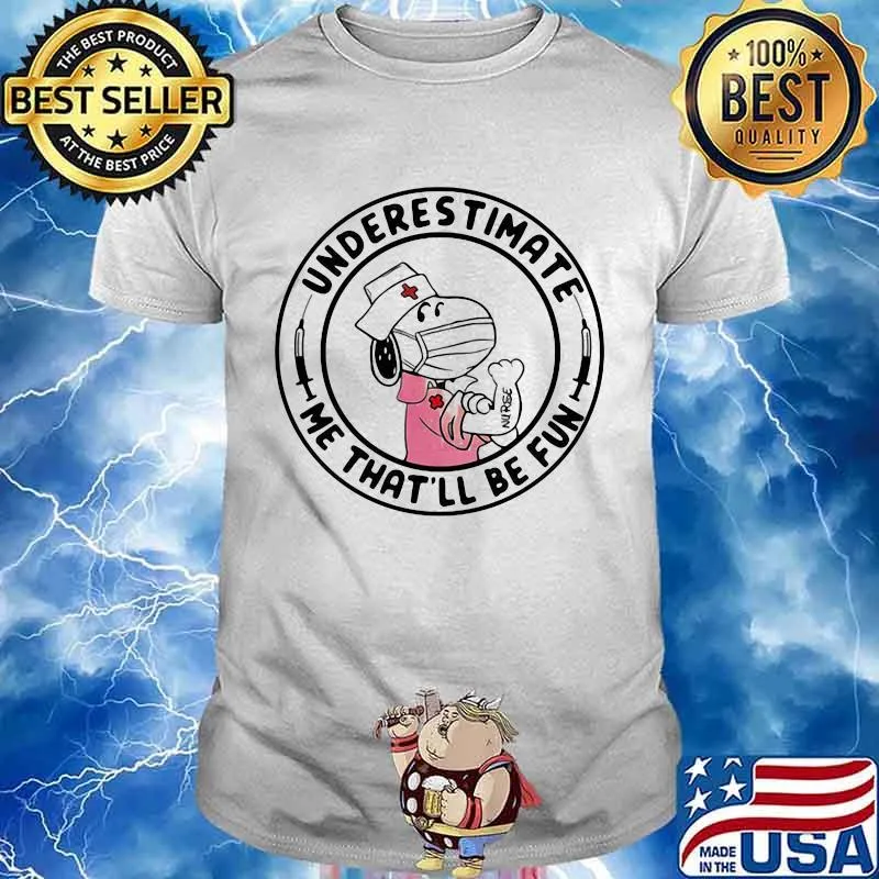 Underestimate Me That’ll Be Fun Nurse Snoopy Wear Mask Covid 19 Shirt