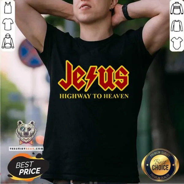 Upset Jesus Highway 1 To Heaven Shirt
