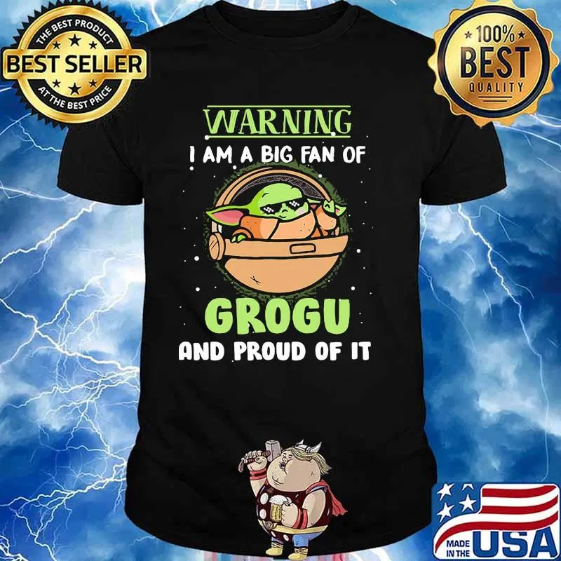 Warning I Am A Big Fan Of Grogu And Proud Of It Baby Yoda Shirt Unisex