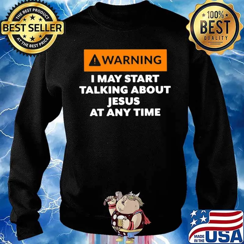 Warning I May Start Talking About Jesus At Any Time Sweater