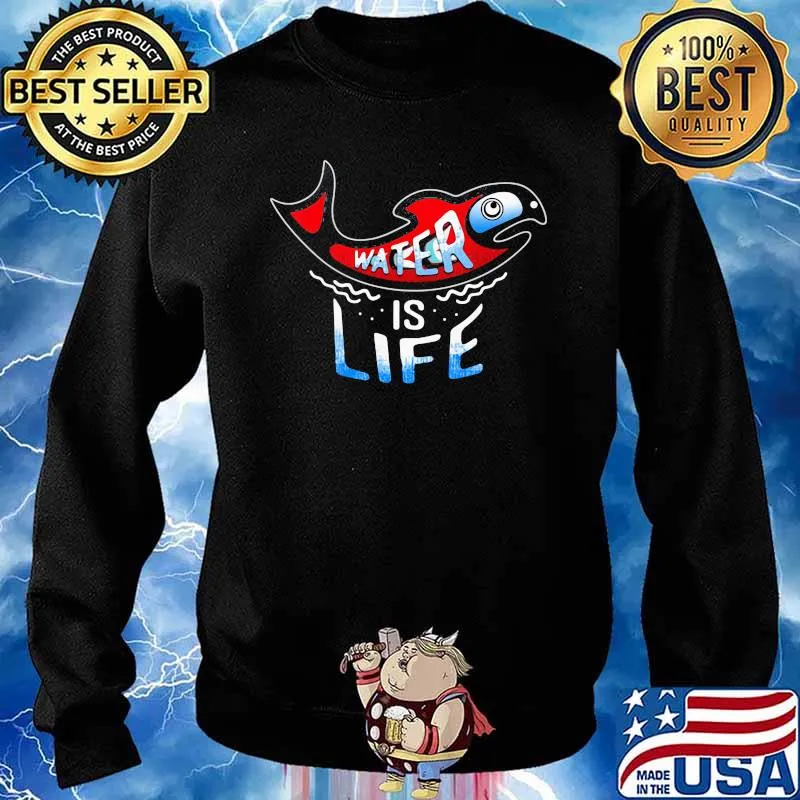 Water Is Life Fish Shirt Sweater