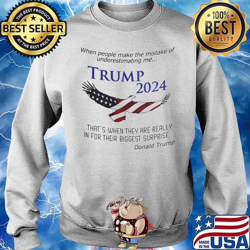 When People Make This Mistake Of Underestimating Me Trump 2024 Eagle American Flag Election Shirt Sweater