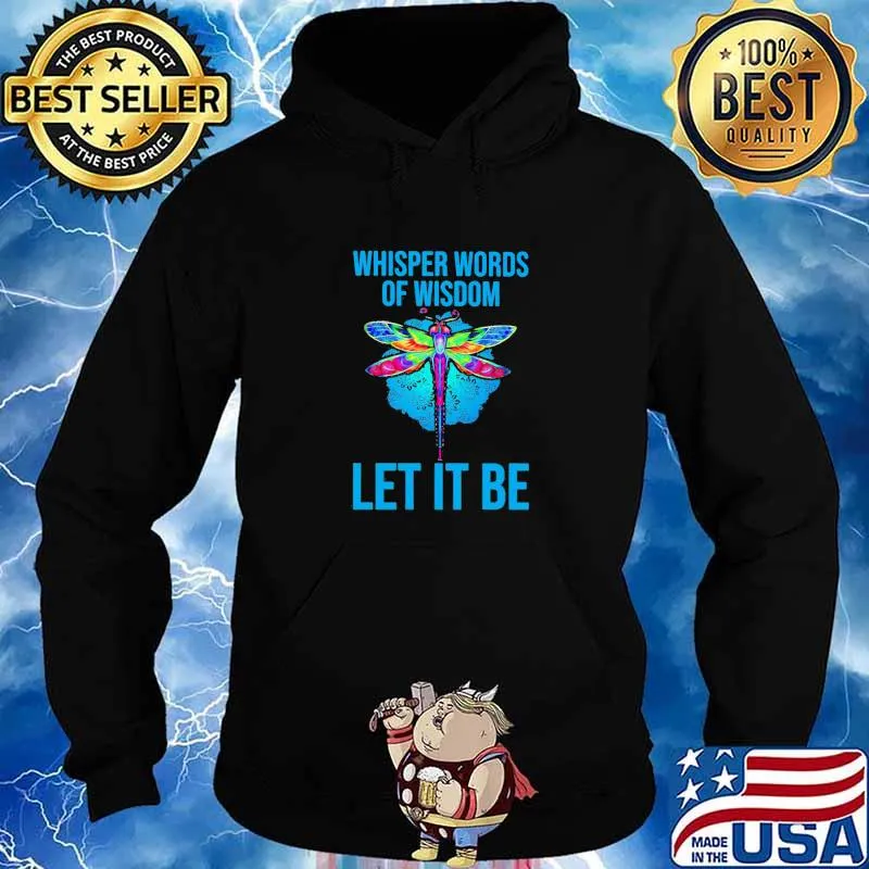 Whisper Words Of Wisdom Let It Be Flydragon Shirt Hoodie