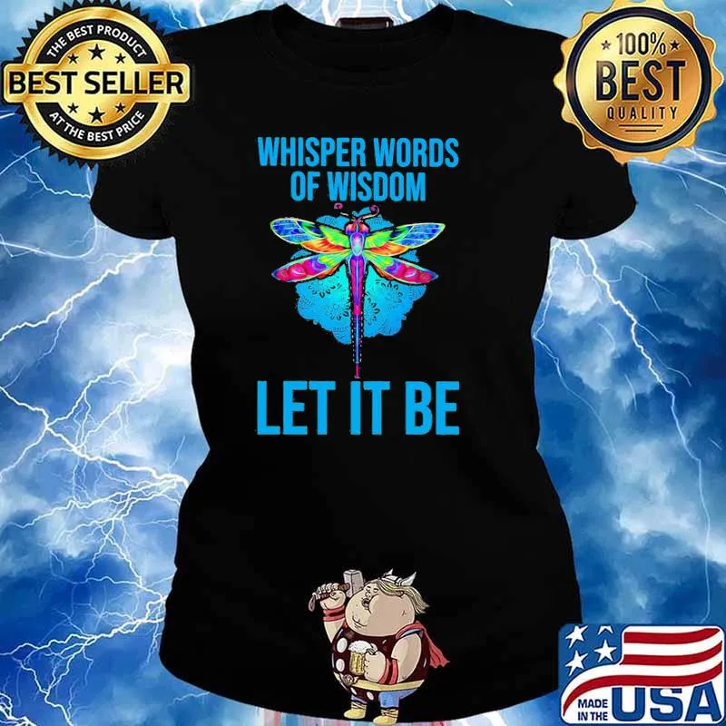 Whisper Words Of Wisdom Let It Be Flydragon Shirt Ladies tee