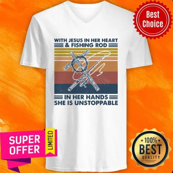 With Jesus In Her Heart Fishing Rod In Her Hands She Is Unstoppable Shirt - Image 2