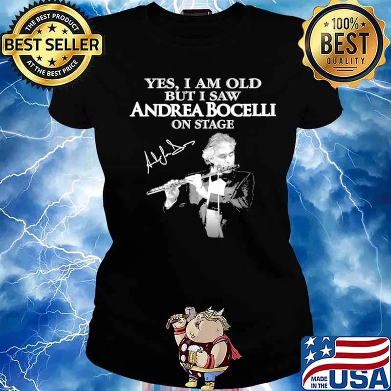 Yes I Am Old Andrea Bocelli Signature s Ladies tee