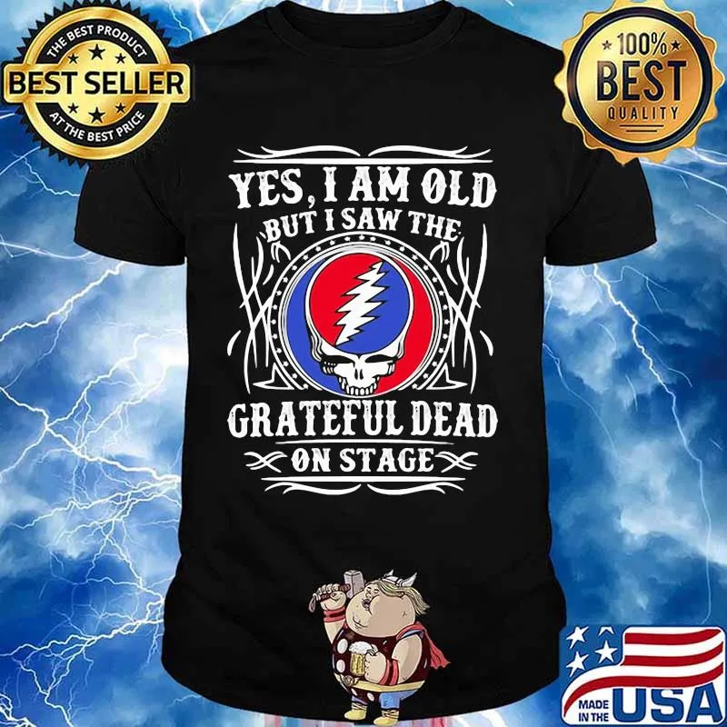 Yes I Am Old But I Saw Grateful Dead On Stage Shirt