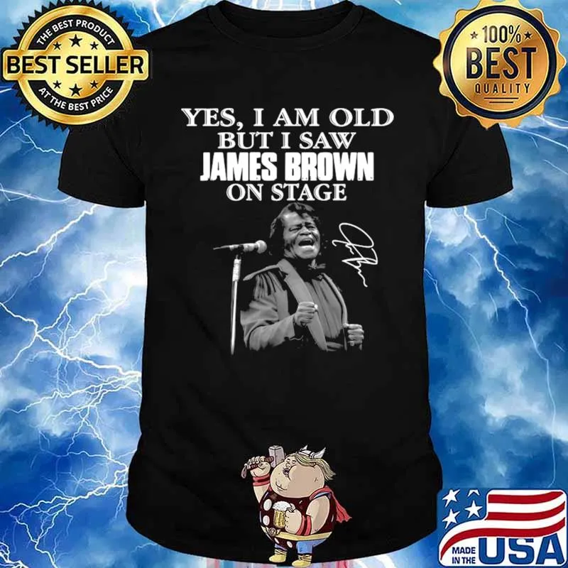Yes I am old but I saw James Brown on stage signature s Unisex