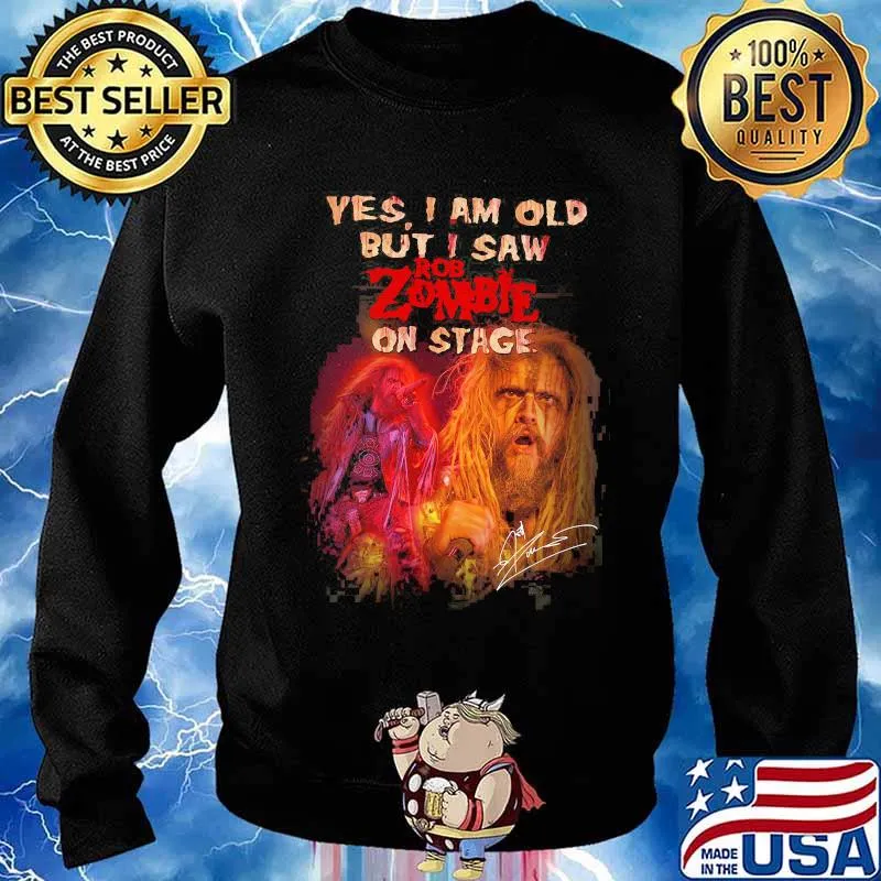 Yes I Am Old But I Saw Rob Zombie On Stage Shirt Sweater