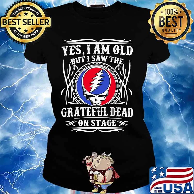 Yes I Am Old But I Saw The Grateful Dead On Stage Skull Shirt Ladies tee