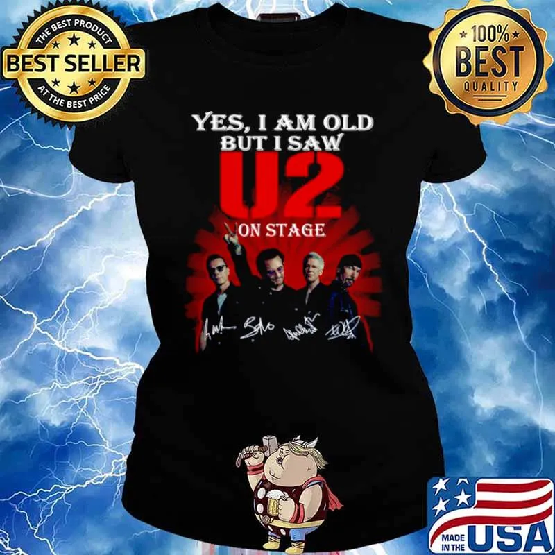 Yes I am old but I saw U2 on stage signatures s Ladies tee