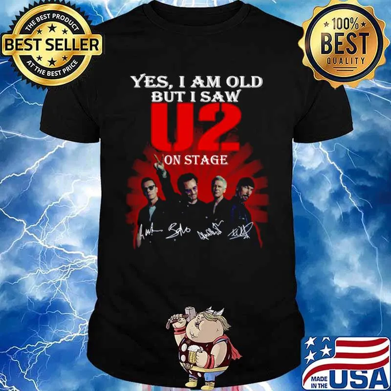 Yes I am old but I saw U2 on stage signatures s Unisex