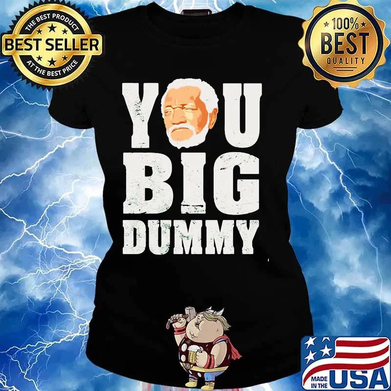 You Big Dummy Red Foxx Shirt Ladies tee