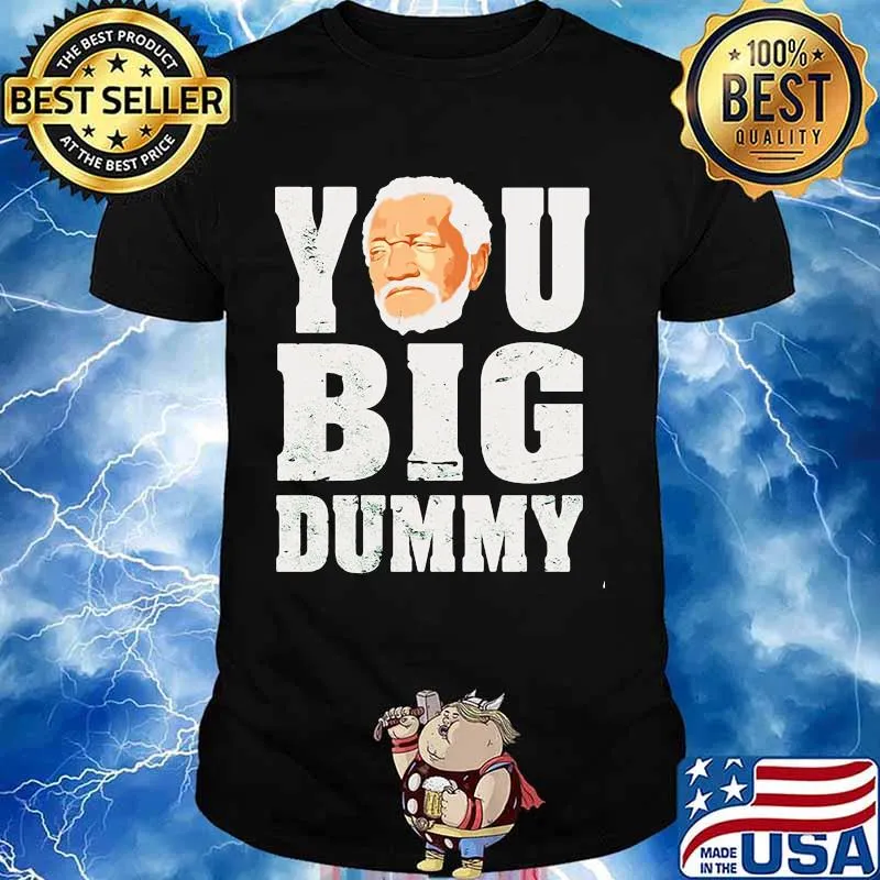 You Big Dummy Red Foxx Shirt