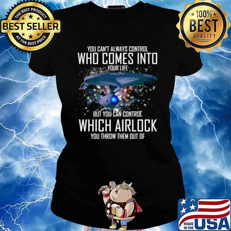 You Can’t Always Control Who Comes Into Your Life But You Can Control Which Airlock You Throw Them Out Of Ladies tee