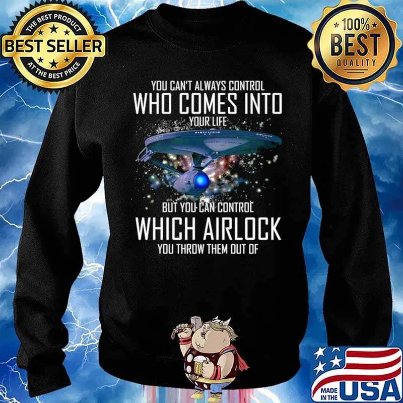 You Can’t Always Control Who Comes Into Your Life But You Can Control Which Airlock You Throw Them Out Of Sweater