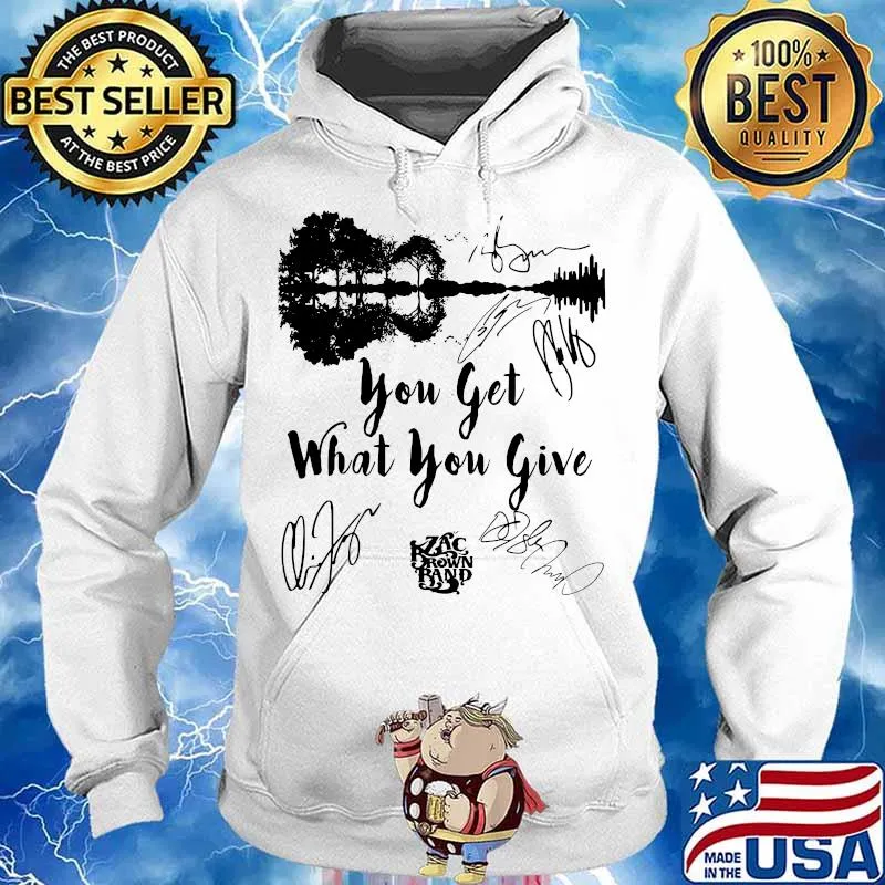 You Get What You Give Brown Band Guitar Shirt Hoodie