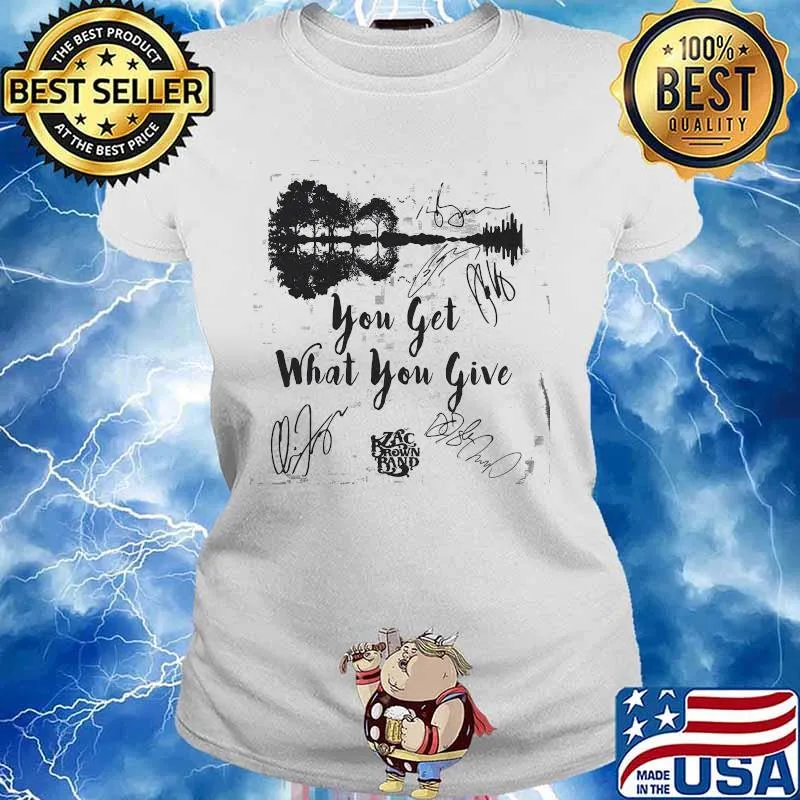 You Get What You Give Zax Brown Band Music Guitar Electric Shirt Ladies tee