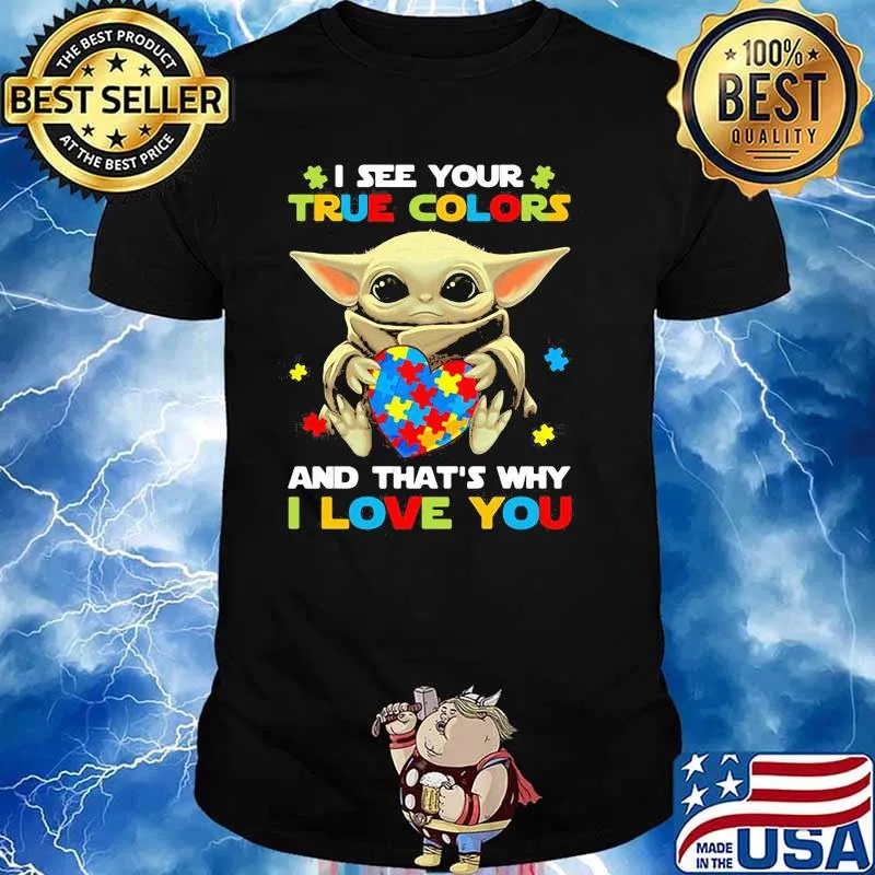 I See Your True Colors And That’s Why I Love You Baby Yoda Autism Awareness Shirt