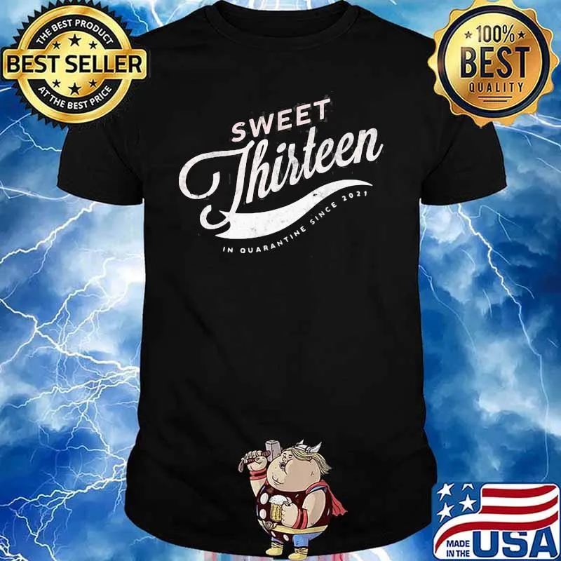13 Quaranteen Sweet Thirteen Teenager 13Th Birthday Since 2021 Shirt