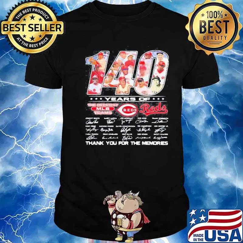 140 years of cincinnati reds the greatest mlb teams thank you for the memories signatures shirt