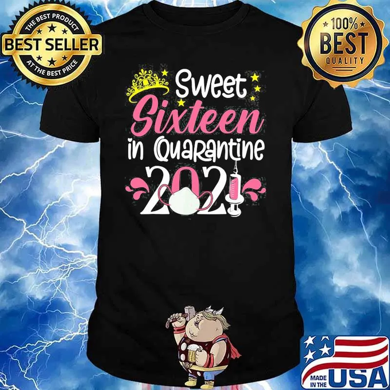 16Th Birthday Sweet 16 In Quarantine 2021 16 Years Old Shirt