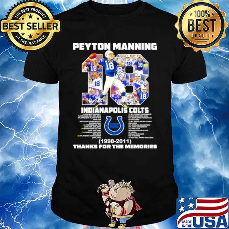 18 Peyton Manning Indianapolis Colts 1998 2011 thanks you the memories shirt