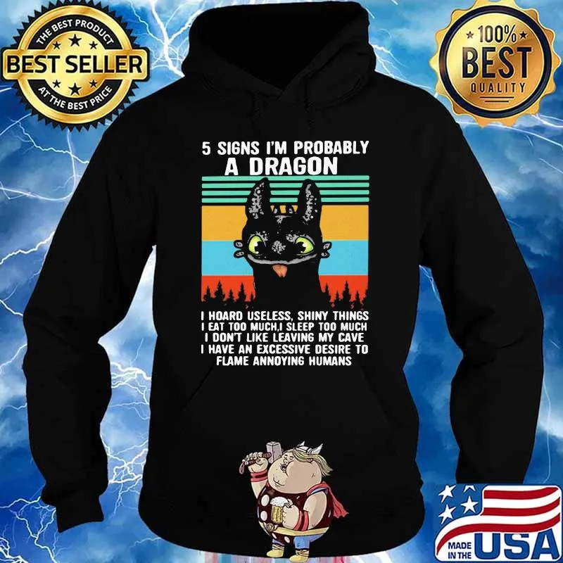 5 Signs I’m Probably A Dragon I Hoard Useless Shiny Things I Don’t Like Leaving My Cave I Have An Excessive Desire To Flame Annoying Humans Vintage Shirt Hoodie