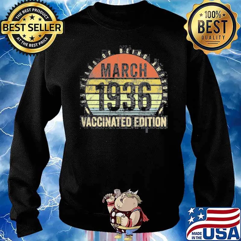 85 Year Old March 1936 Vaccinated Edition Vintage Shirt Sweater